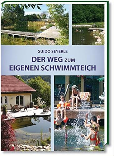 Der Weg Zum Eigenen Schwimmteich Amazonde Guido Seyerle - 
