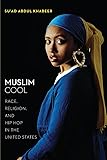 Muslim Cool: Race, Religion, and Hip Hop in the United States