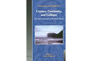 Contact, Continuity, and Collapse: The Norse Colonization of the North Atlantic (Studies in the Early Middle Ages)