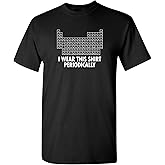 I Wear This Shirt Periodically | Hilarious Science Mens T Shirts | Humor Graphic Tees Men | Graphic Science Funny T Shirt
