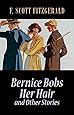 Bernice Bobs Her Hair and Other Stories: Fitzgerald, F. Scott ...