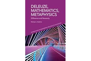 Deleuze, Mathematics, Metaphysics: Difference and Necessity (Intersections in Continental and Analytic Philosophy)