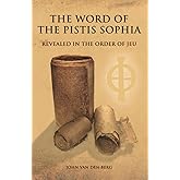 The Word of the Pistis Sophia: Revealed in the order of Jeu