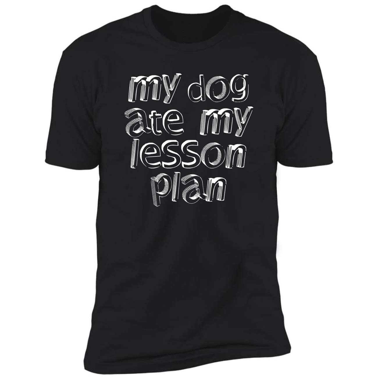  My Dog Ate My Lesson Plan Humor Funny Teas Gifts Tea Ted T Shirt