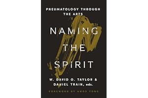Naming the Spirit: Pneumatology Through the Arts