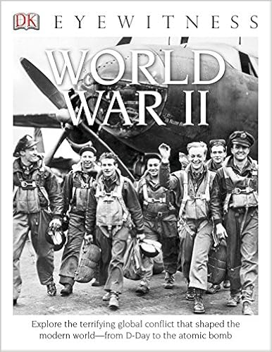 DK Eyewitness Books: World War II: Explore the Terrifying Global Conflict That Shaped the Modern World from D-day t, by Simon Adams DK Eyewitness Books: World War II: Explore the Terrifying Global Conflict That Shaped the Modern World from D-day t, by Simon Adams