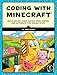 Coding with Minecraft: Build Taller, Farm Faster, Mine Deeper, and Automate the Boring Stuff