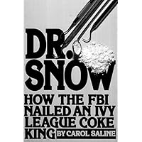 Dr. Snow: How The FBI Nailed An Ivy League Coke King