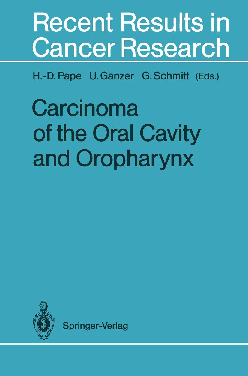 Carcinoma of the Oral Cavity and Oropharynx: 134 (Recent Results in Cancer Research, 134)