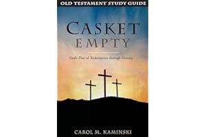 CASKET EMPTY: Old Testament Study Guide: God's Plan of Redemption through History