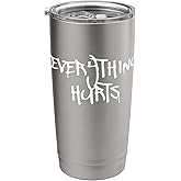 Everything Hurts Stainless Steel Insulated Tumbler