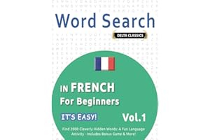 WORD SEARCH IN FRENCH FOR BEGINNERS - IT'S EASY! VOL.1 - DELTA CLASSICS - FIND 2000 CLEVERLY HIDDEN WORDS: A FUN LANGUAGE ACTIVITY - INCLUDES BONUS GAME & MORE!