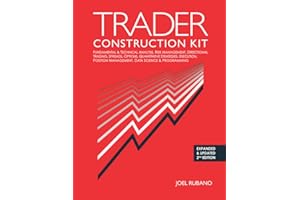 Trader Construction Kit: Fundamental & Technical Analysis, Risk Management, Directional Trading, Spreads, Options, Quantitative Strategies, Execution, Position Management, Data Science & Programming