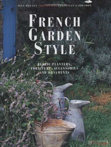 French Garden Style: Heugel, Ines: 9781844300518: Amazon.com: Books
