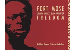 Fort Mose: Colonial America's Black Fortress of Freedom