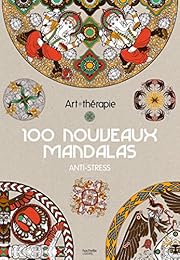 Art thérapie 100 nouveaux mandalas anti-stress