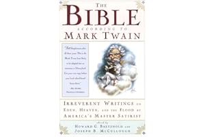 The Bible According to Mark Twain: Irreverent Writings on Eden, Heaven, and the Flood by America's Master Satirist