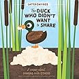 The Duck Who Didn't Want To Share: A Story About Sharing With Others (Latter Day Kids Picture Books)
