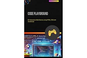 CodePlayground: 21 Interactive Web Games using HTML, CSS and JavaScript