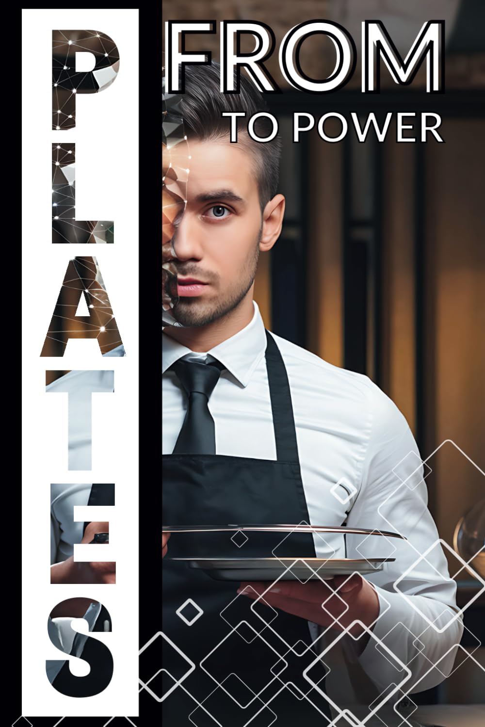 From Plates to Power How to Build a Career: From Waiter to Manager, Unlocking Success Through Exceptional Leadership and Customer Service in Hospitality From Plates to Power How to Build a Career: From Waiter to Manager, Unlocking Success Through Exceptional Leadership and Customer Service in Hospitality Paperback
