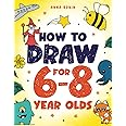 How to Draw for 6-8 Year Olds: Learn to Draw Cute Animals, Gifts, Magical Things and Other Cool Stuff | Book for Kids Age 6+ (How to Draw Everything for Kids)