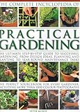 Hardcover The Complete Encyclopedia of Practical Gardening: The Ultimate Step-by-step Guide to Successful Gardening, From Design Ideas, Planning and Planting to Year-round Maintenance Tasks Book