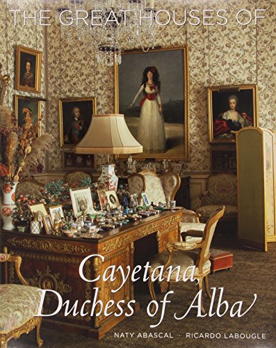 The Great Houses of Cayetana, Duchess of Alba by Naty Abascal, Rafael Manzano