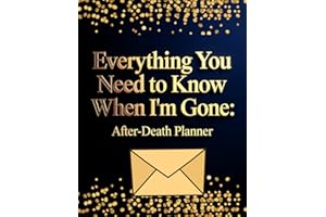 Everything You Need to Know When I'm Gone: After-Death Planner for My Final Wishes, Digital Accounts & Important Information 