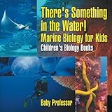 There's Something in the Water! - Marine Biology for Kids | Children's Biology Books by Baby Professor