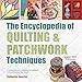 Encyclopedia of Quilting & Patchwork Techniques, The: A comprehensive visual guide to traditional an by