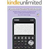 Python for Casio Calculators: Powerful Python programs and games for the Casio fx-CG50 and fx-9750GIII calculators (Python Programming for Calculators: NumWorks, TI-84, TI-Nspire &amp; Casio Book 4)