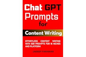 ChatGPT Prompts for Content Writing : Effortless Content Writing with 500 Prompts for 16 Niches and Platform (Chat GPT Prompt
