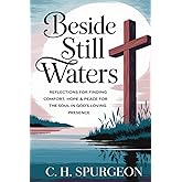 Beside Still Waters: Reflections for Finding Comfort, Hope and Peace for the Soul in God’s Loving Presence (Grapevine Edition) (The Best of Spurgeon: Devotionals & Spiritual Insights for Christians)