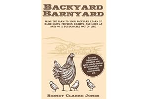Backyard Barnyard: Bring the Farm to your backyard. Learn to raise goats, chickens, rabbits and more as part of a sustainable
