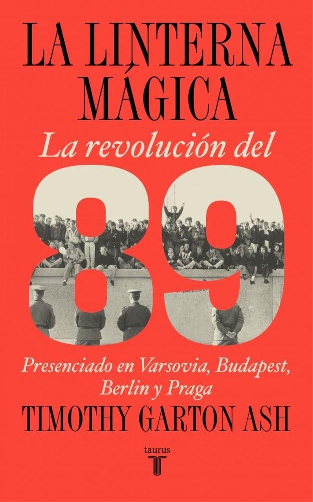 Portada de La linterna mágica: Las revoluciones del 89 en Varsovia, Budapest, Berlín y Praga (Historia)