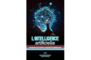 L’INTELLIGENCE ARTIFICIELLE : Un enjeu clé pour la société québécoise (French Edition)