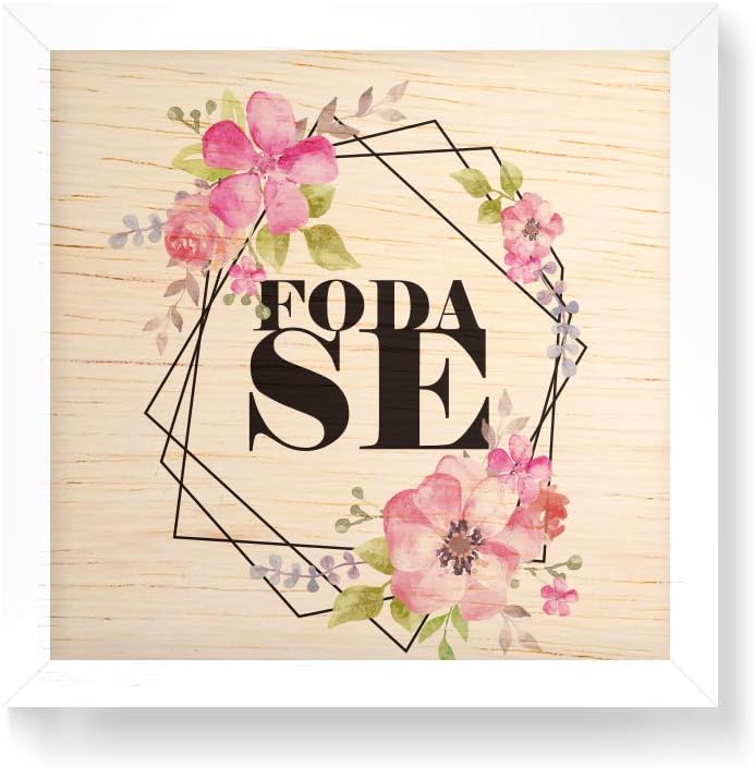 Arte Maníacos Quadro decorativo com moldura caixa branca em Madeira - Foda-se Floral - 30x30cm