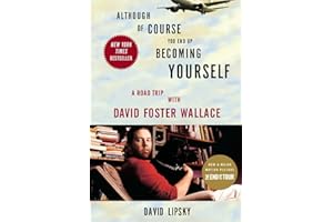 Although Of Course You End Up Becoming Yourself: A Road Trip with David Foster Wallace