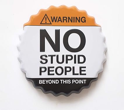 Art Street Embossed Warning NO Stupid People Beyond This Point Metal Bottle Caps Decorative Tile Tin Signs Cafe Beer Bar Wall Decor Blackboard Vintage Home D