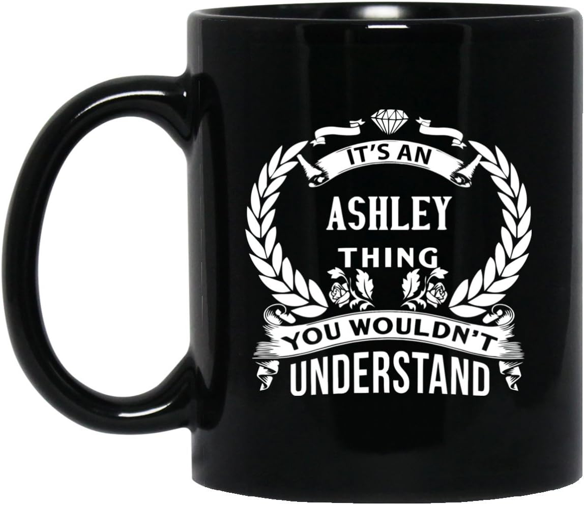 Personalized Mugs Bulk It's an Ashley Thing You Wouldn't Understand