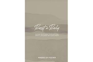 Rest + Rely: A 60-Day Devotional to Replace Fear, Anxiety, and Worry with God's Truth