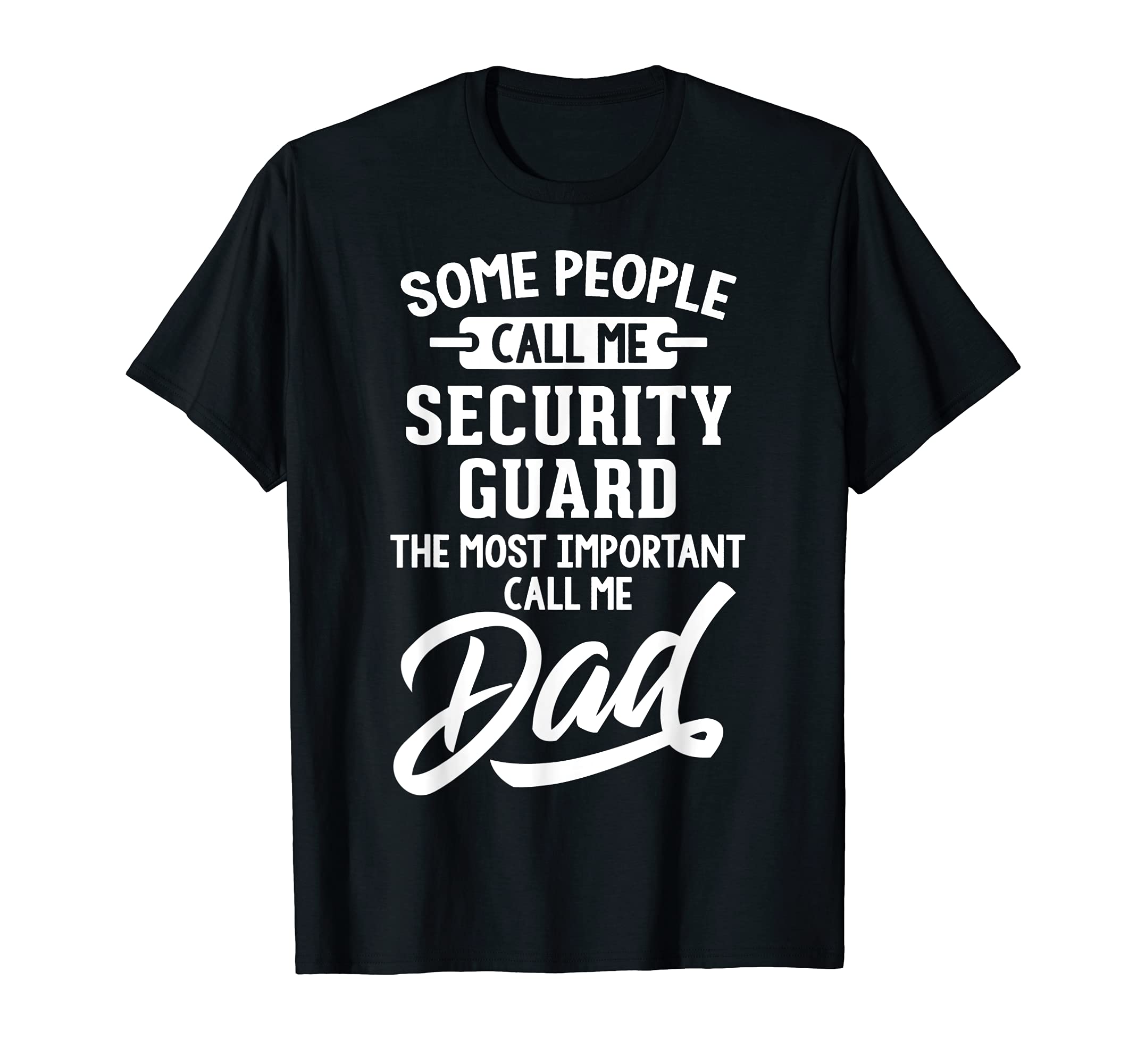 Fathers Day Design for a Security Guard Dad T-Shirt
