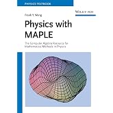 Physics with MAPLE: The Computer Algebra Resource for Mathematical Methods in Physics (Physics Textbook)