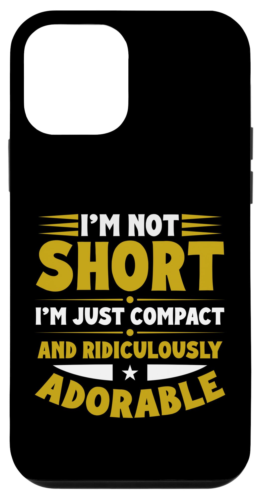 iPhone 12 mini I’m Not Short I’m Just Compact and Ridiculously Adorable Case