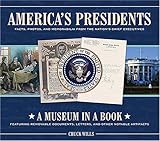 America's Presidents: Facts, Photos, and Memorabilia from the Nation's Chief Executives (Museum in a Book)