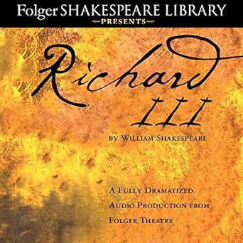 Amazon Com Richard Iii A Fully Dramatized Audio Production From Folger Theatre Audible Audio