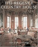 The Regency Country House: From the Archives of Country Life by