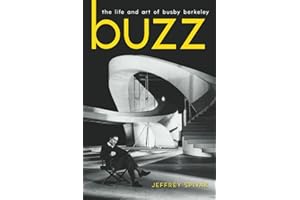 Buzz: The Life and Art of Busby Berkeley (Screen Classics)