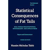 Statistical Consequences of Fat Tails: Real World Preasymptotics, Epistemology, and Applications (Revised Edition) (Technical Incerto)