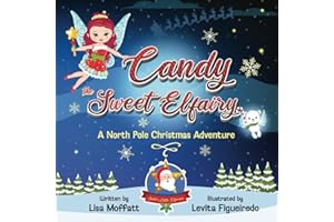 Candy the Sweet Elfairy - A North Pole Christmas Adventure: A Christmas Rhyming Book (Santa's Little Elfairies) (Part of: Santa's little Elfairies (5 books))